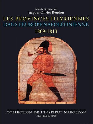 cover image of Les Provinces illyriennes dans l'Europe napoléonienne (1809-1813)